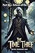 The Time Thief: Part III – Echoes of the Stolen