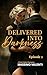 Delivered Into Darkness: A ...