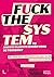 Fuck the system, en andere slechte ideeën voor de toekomst by Jo Caudron