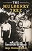The Mulberry Tree: The story of a life before and after the Holocaust (Holocaust Survivor Memoirs World War II)