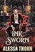 Ink Sworn  by Alessa Thorn