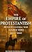 The Empire of Protestantism...