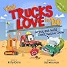 What Trucks Love to Do: Wreck and Build Construction Crew (What They Love)