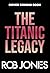 The Titanic Legacy: A gripp...