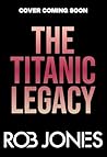The Titanic Legac...