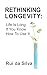 Rethinking Longevity by Rui da Silva