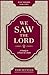 We Saw the Lord: A Study in...