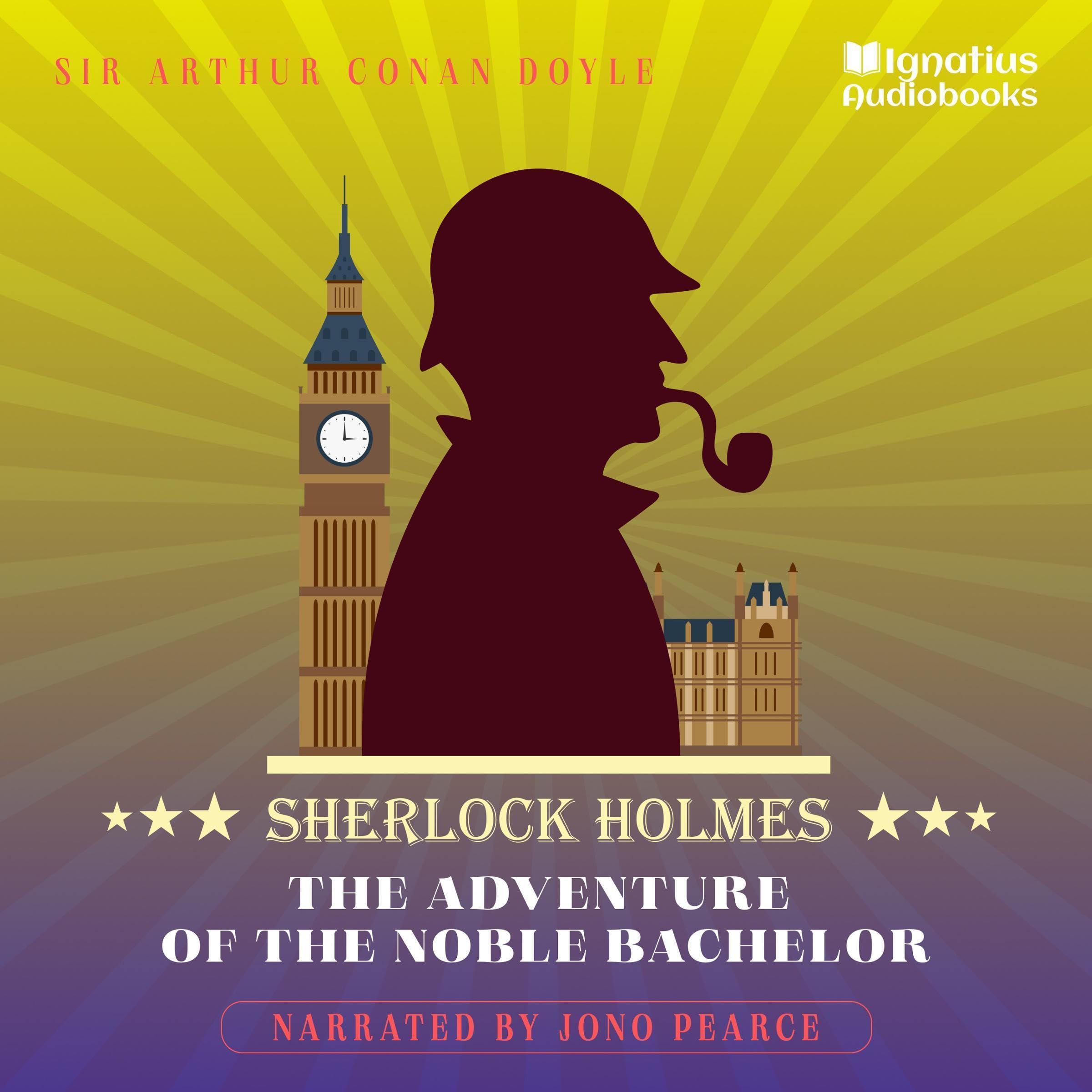 The Adventure of the Noble Bachelor: Sherlock Holmes