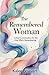 The Remembered Woman: A Sou...