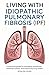 Living with Idiopathic Pulmonary Fibrosis by Azalea voss