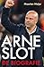 Arne Slot: De biografie