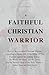 A Faithful Christian Warrio...
