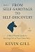 From Self-Sabotage to Self- Discovery by Kevin Gill From Self-Sabotage to Self- Discovery by Kevin Gill
