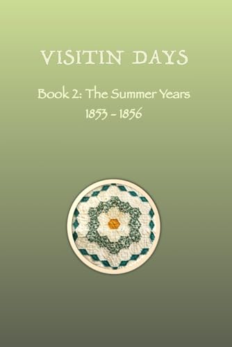 VISITIN DAYS BOOK 2: The Summer Years 1853-1856 (Paperback)