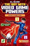 The Boy with Video Game Powers: Book 5: Game Over