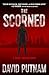 The Scorned by David Putnam