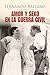 Amor y sexo en la Guerra Civil (Spanish Edition)
