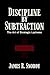 Discipline by Subtraction: ...