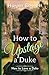 How to Upstage a Duke: A Hi...