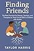 Finding Friends: The Best Practices for Parents, Teachers, and Therapists to Teach Social Skills to Children with Autism (Children with Disabilities)