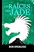 Las Raíces del Jade (Spanish Edition)