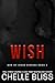 Wish by Chelle Bliss Wish by Chelle Bliss