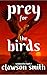 Prey for The Birds (The San...