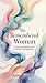 The Remembered Woman: A Sou...