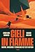 Cieli in fiamme: Guerre, macchine e tecnologie nei testi antichi (Italian Edition)
