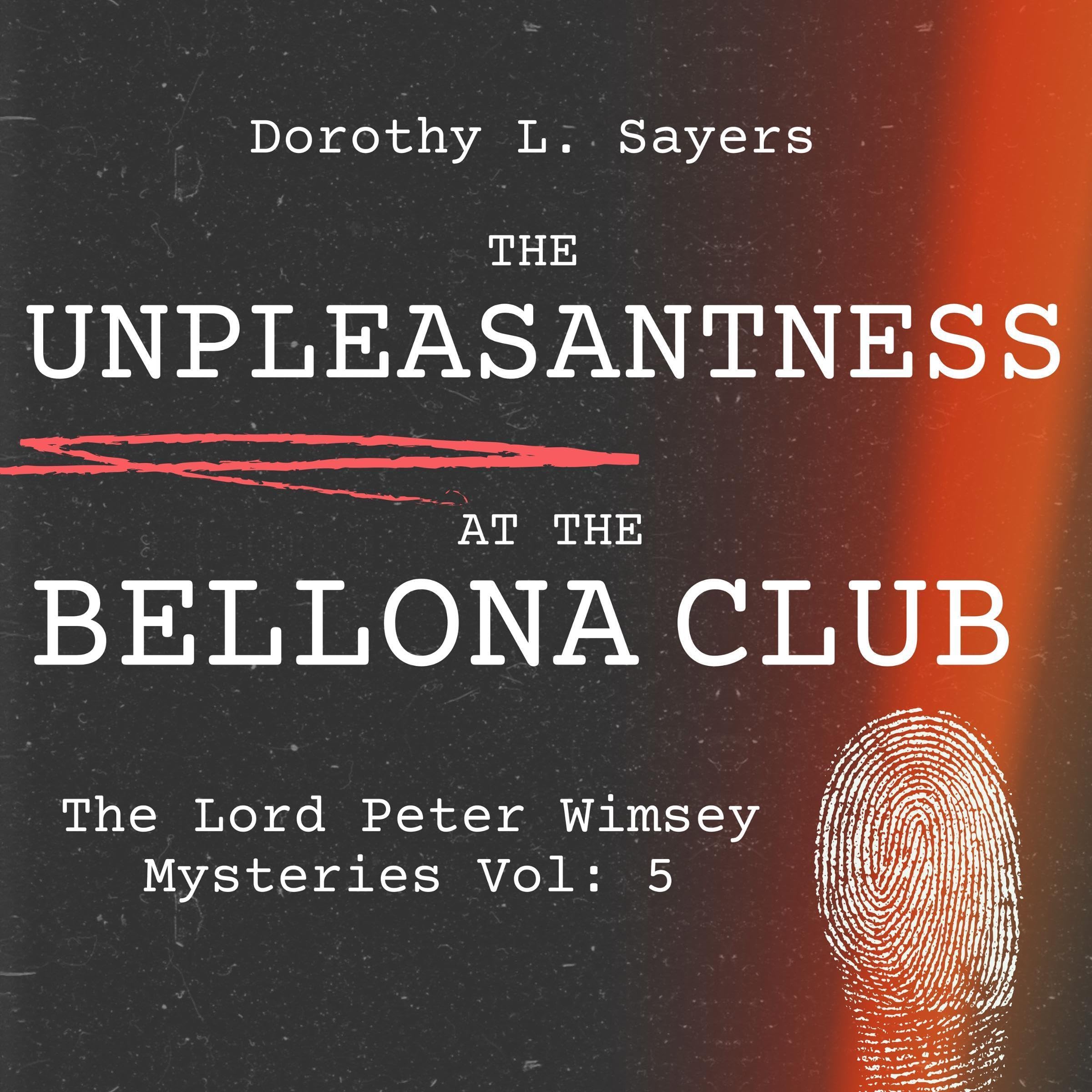 The Unpleasantness at the Bellona Club: The Lord Peter Wimsey Mysteries, Vol. 5