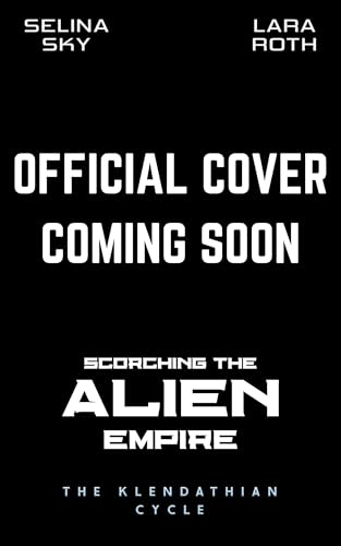 Scorching The Alien Empire: An Epic Space Opera Romance (The Klendathian Cycle Book 7)