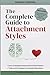 The Complete Guide To Attachment Styles (The Secure Self Series)