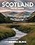 Scotland Travel Guide 2025 ...