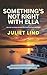 Something's Not Right With Ella by Juliet Lind