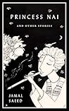 Princess Nai and Other Stories by Jamal Saeed