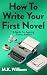 How To Write Your First Novel by M.K. Williams How To Write Your First Novel by M.K. Williams