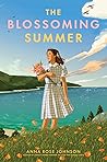 The Blossoming Summer by Anna Rose  Johnson
