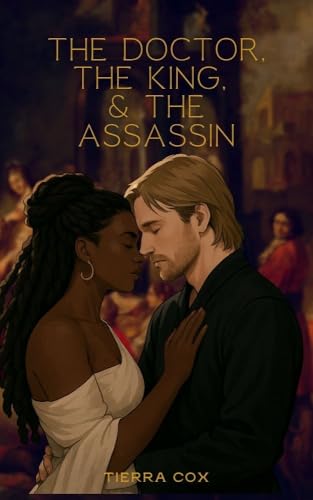 The Doctor, The King, & The Assassin (Kindle Edition)