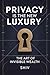 PRIVACY IS THE NEW LUXURY: ...