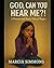 God, Can You Hear ME?! by Marcia Simmons