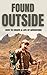 Found Outside: How To Create A Life Of Adventure