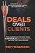 Deals Over Clients by Tony Teegarden