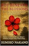 Rot Beneath The Blossoms: The Truth Japan Buried to Build Itself