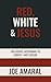 Red, White & Jesus: The Gos...