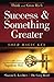 Success and Something Greater