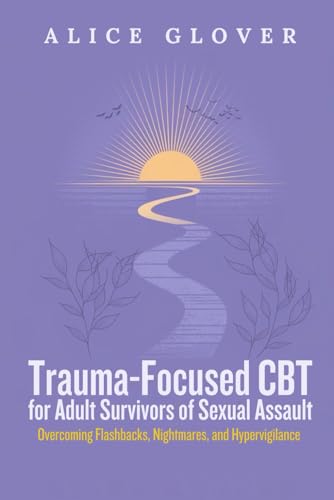 Trauma-Focused CBT for Adult Survivors of Sexual Assault: Overcoming Flashbacks, Nightmares, and Hypervigilance (Paperback)