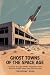 Ghost Towns of the Space Age by Theodore Voss