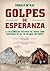 Golpes de esperanza: La des...