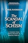 The Scandal of Schism: A Journey from Sinful Division to Biblical Fidelity