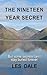 THE NINETEEN YEAR SECRET : ...